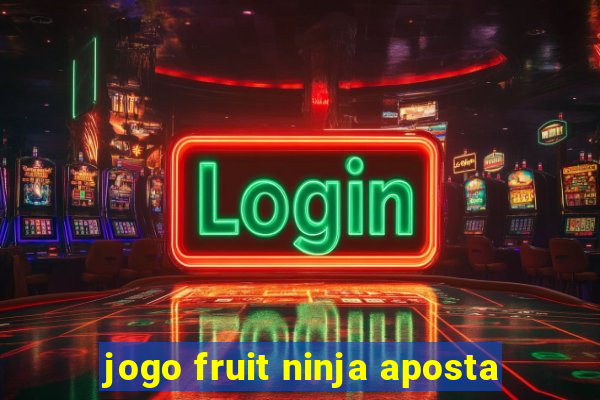 jogo fruit ninja aposta